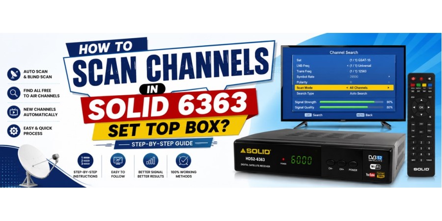 How to Scan Channels in Solid 6363 Set Top Box? (Step-by-Step Guide)